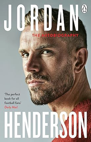 Jordan Henderson: the Autobiography - The Must-Read Autobiography from Liverpool's Beloved Captain